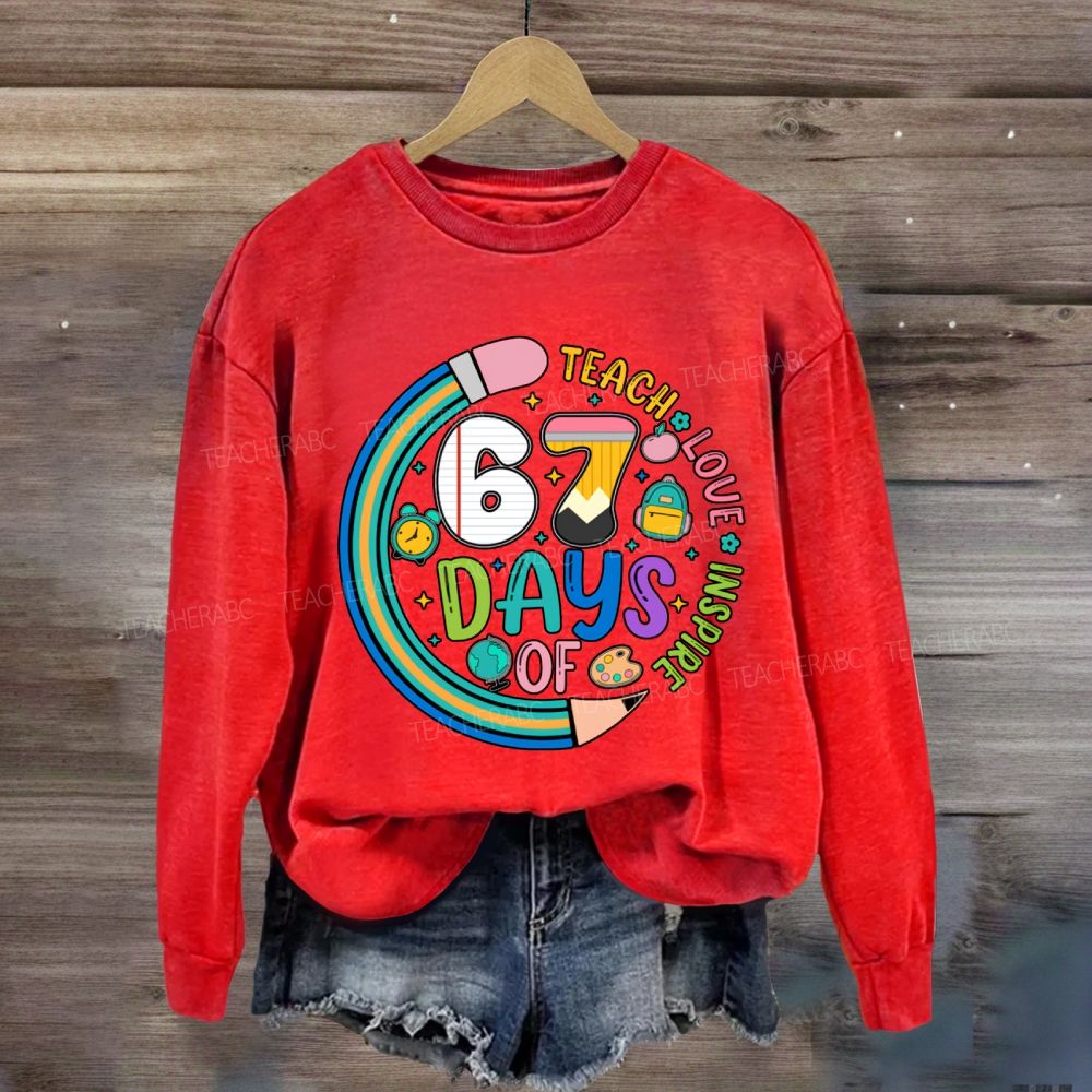 Teach Love Inspire 67 Days Sweatshirt