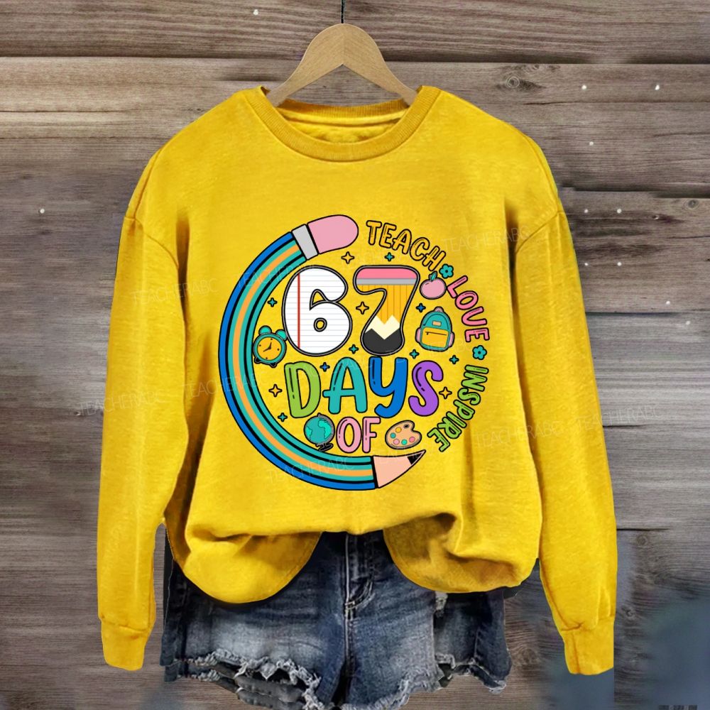 Teach Love Inspire 67 Days Sweatshirt