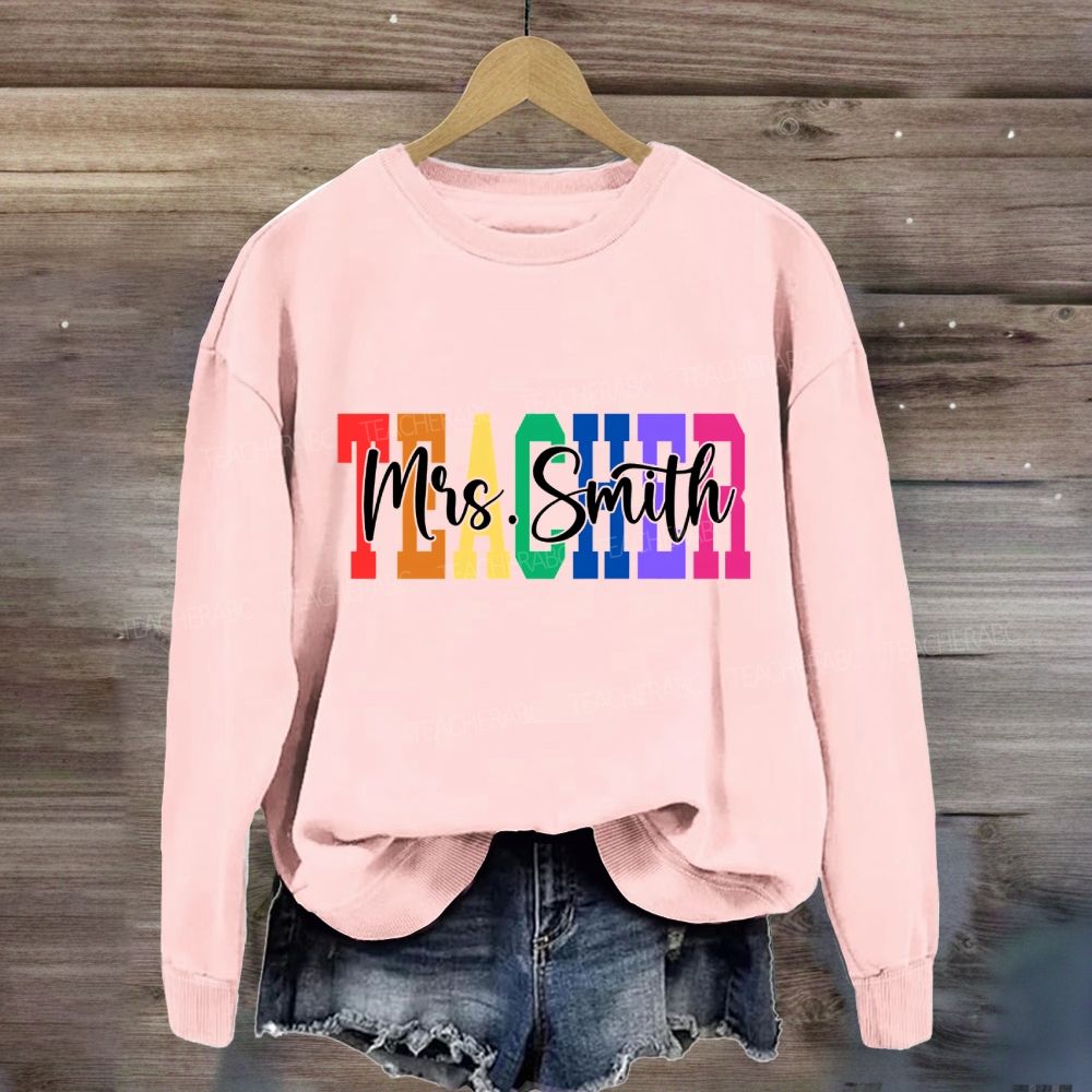 Personalized Name Teacher Colored Font Sweatshirt