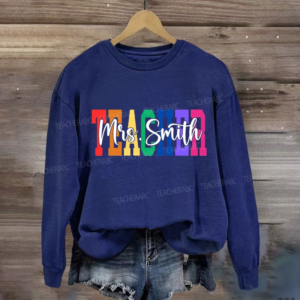 Personalized Name Teacher Colored Font Sweatshirt