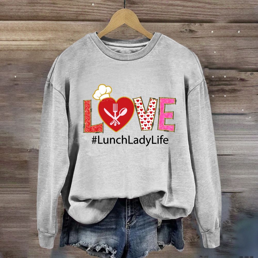 Love Lunch Lady Life Red Heart Sweatshirt