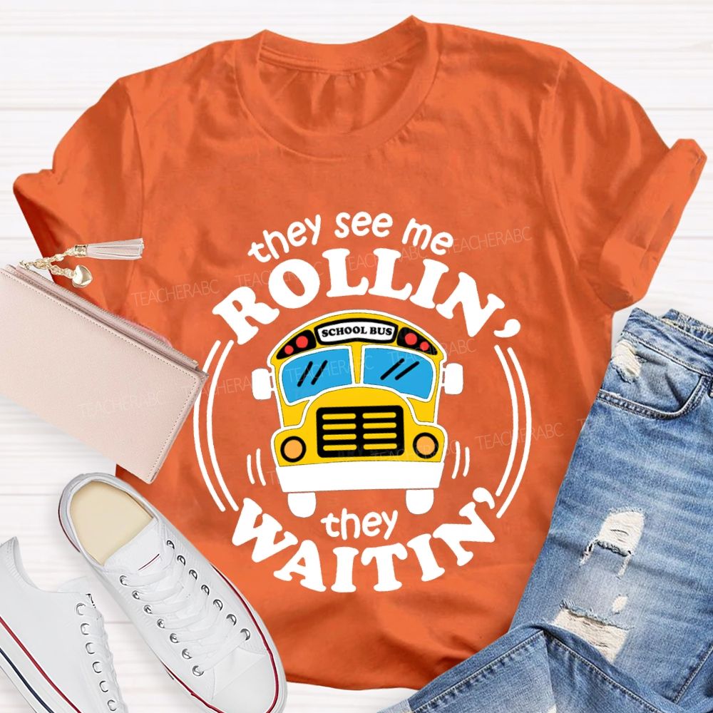 They See Me Rollin School Bus They Waitin T-shirt