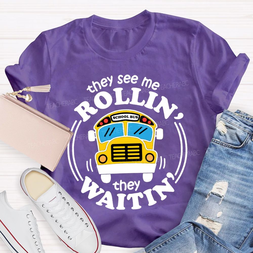 They See Me Rollin School Bus They Waitin T-shirt