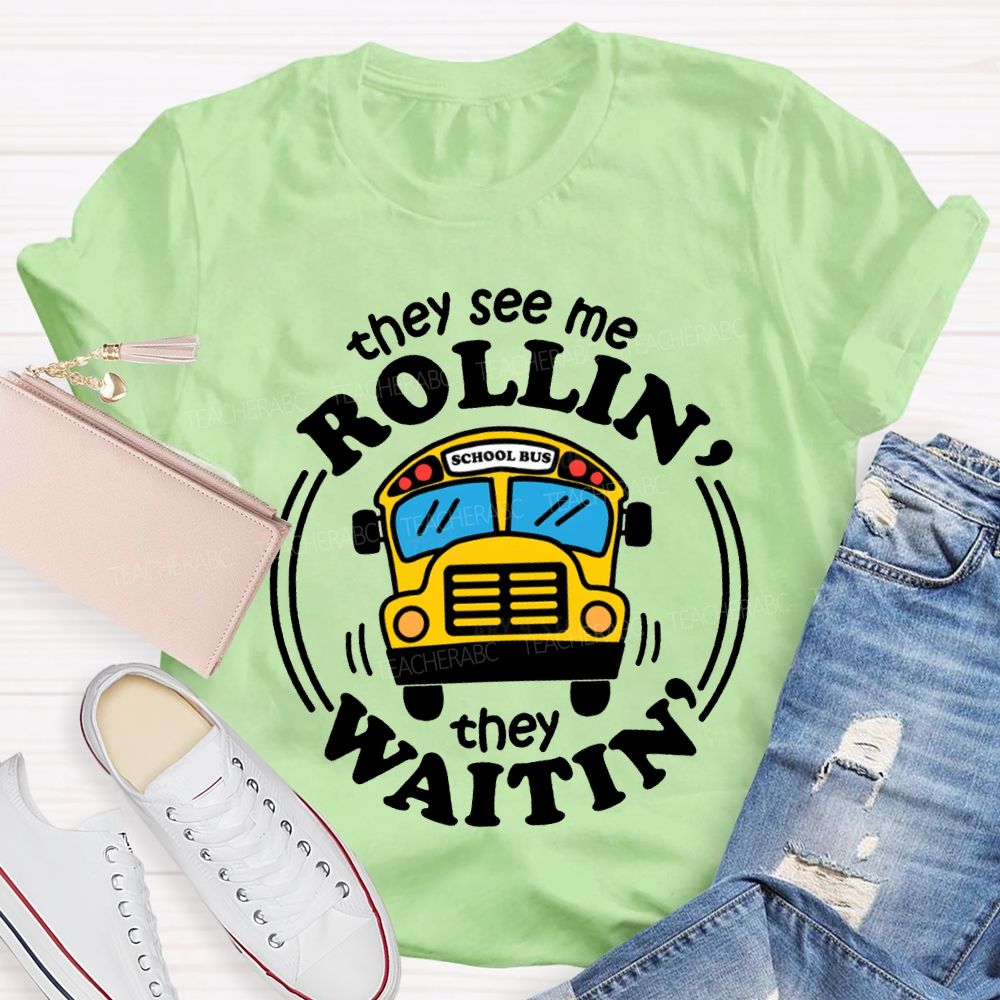 They See Me Rollin School Bus They Waitin T-shirt