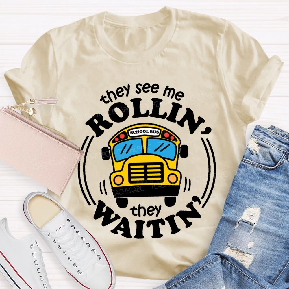 They See Me Rollin School Bus They Waitin T-shirt
