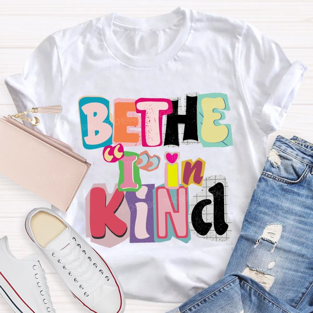Be The I In Kind T-shirt