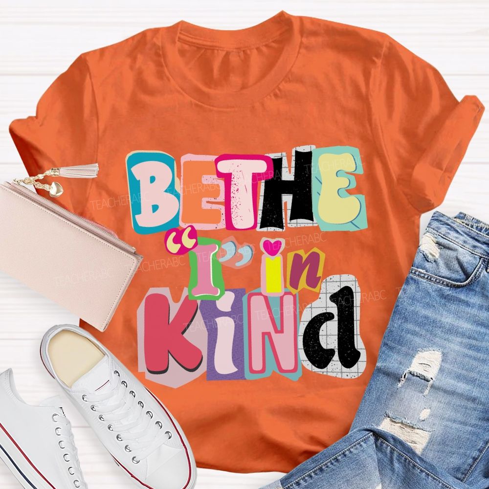 Be The I In Kind T-shirt