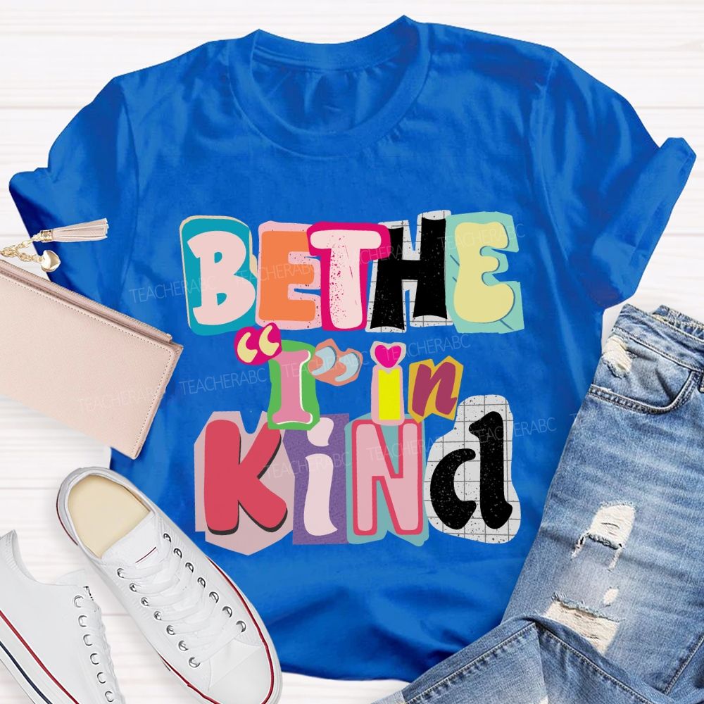 Be The I In Kind T-shirt