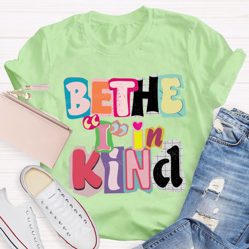 Be The I In Kind T-shirt