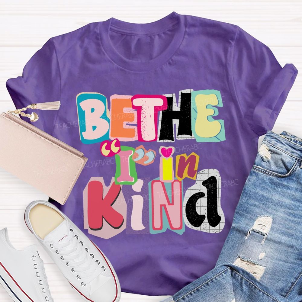 Be The I In Kind T-shirt