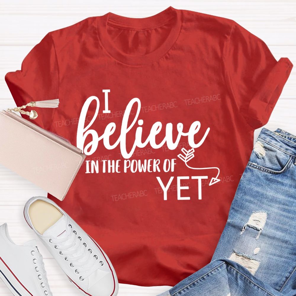 I Believe In The Power Of Yet Healthy Growth T-shirt