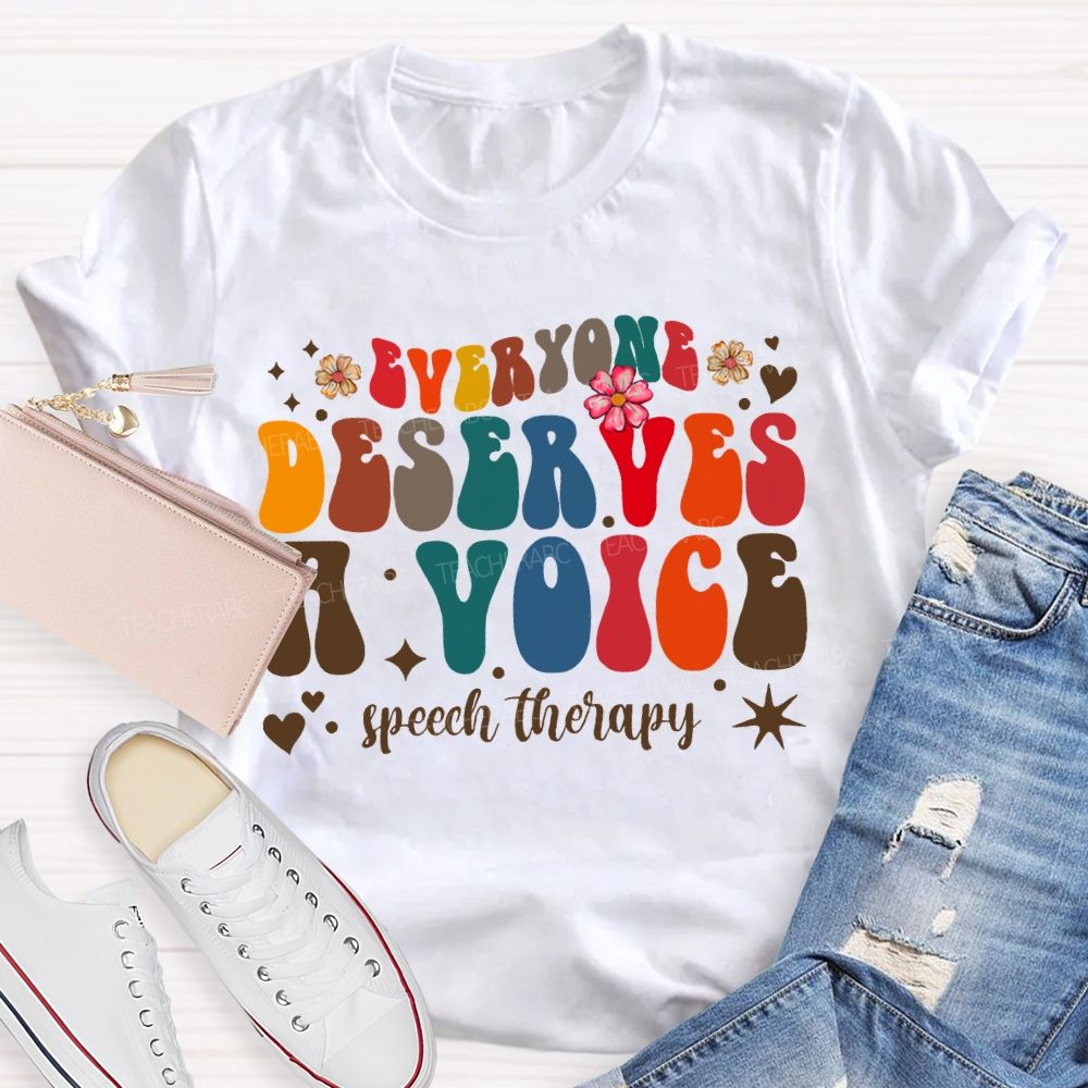 Everyone Deserves A Voice Speech Therapy T-shirt