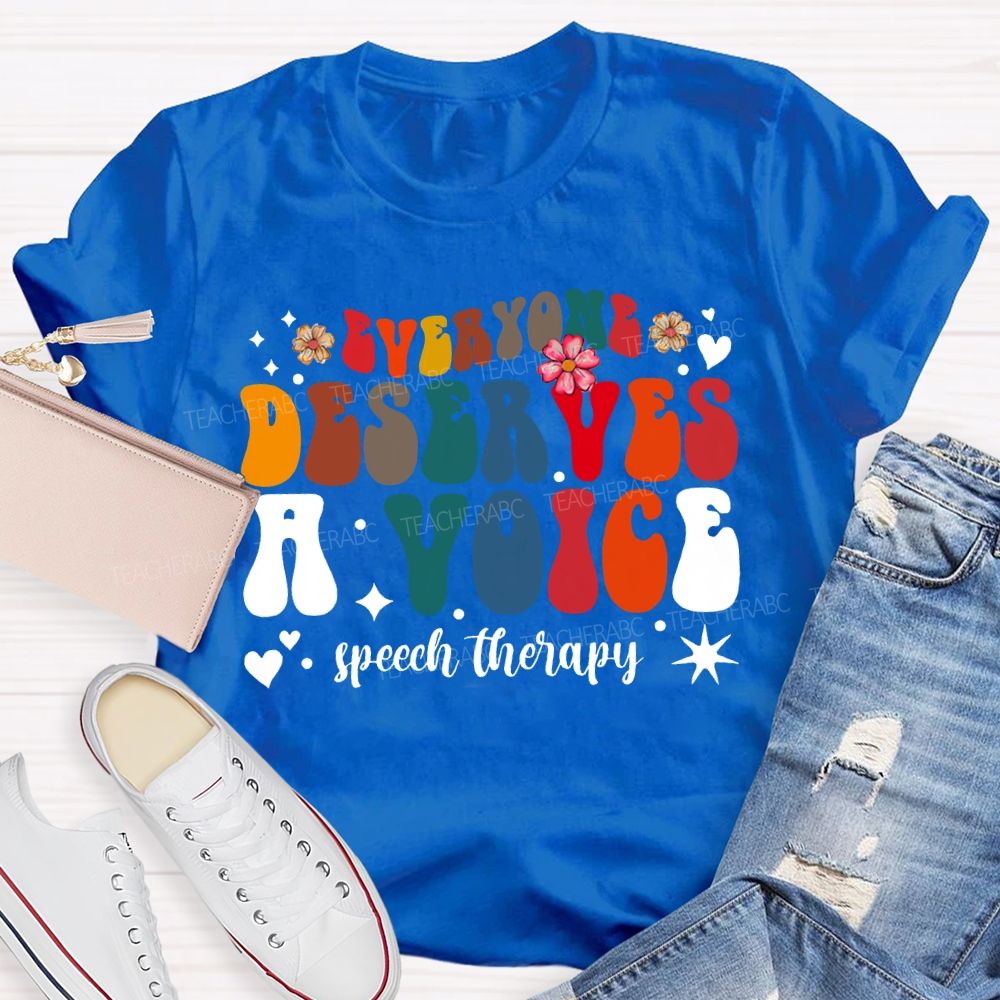 Everyone Deserves A Voice Speech Therapy T-shirt