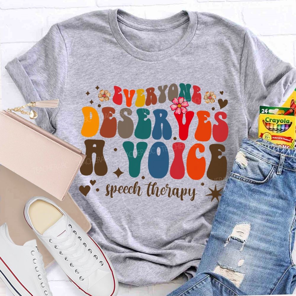 Everyone Deserves A Voice Speech Therapy T-shirt