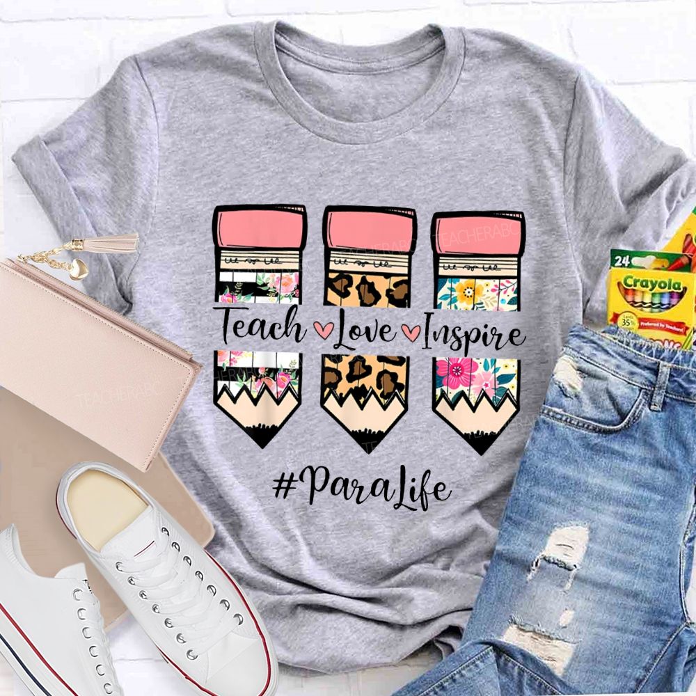 Teach Love Inspire Para Life Colored Pencil Prints T-shirt