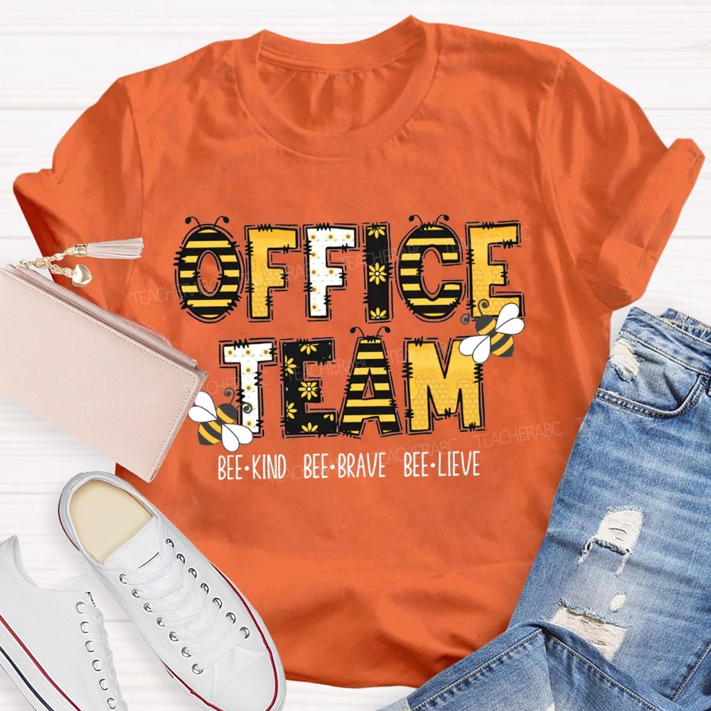 Office Team Bee Kind Bee Brave Bee Lieve T-shirt