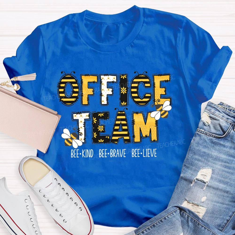 Office Team Bee Kind Bee Brave Bee Lieve T-shirt