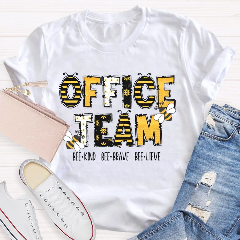 Office Team Bee Kind Bee Brave Bee Lieve T-shirt