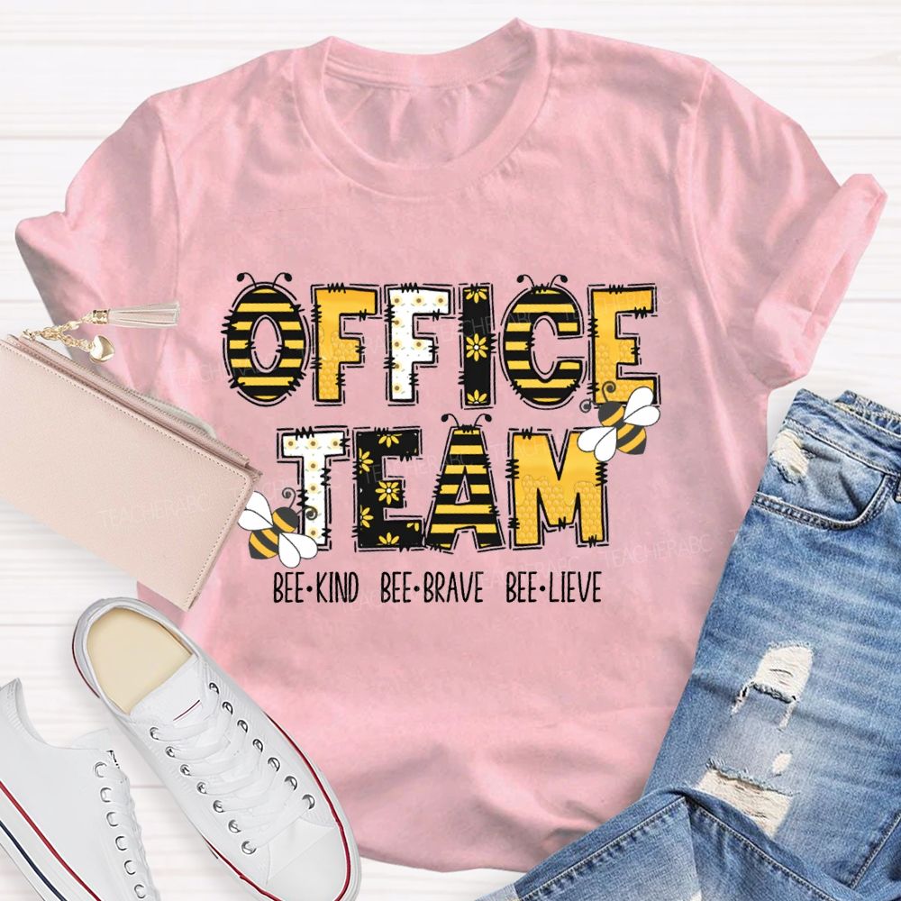 Office Team Bee Kind Bee Brave Bee Lieve T-shirt