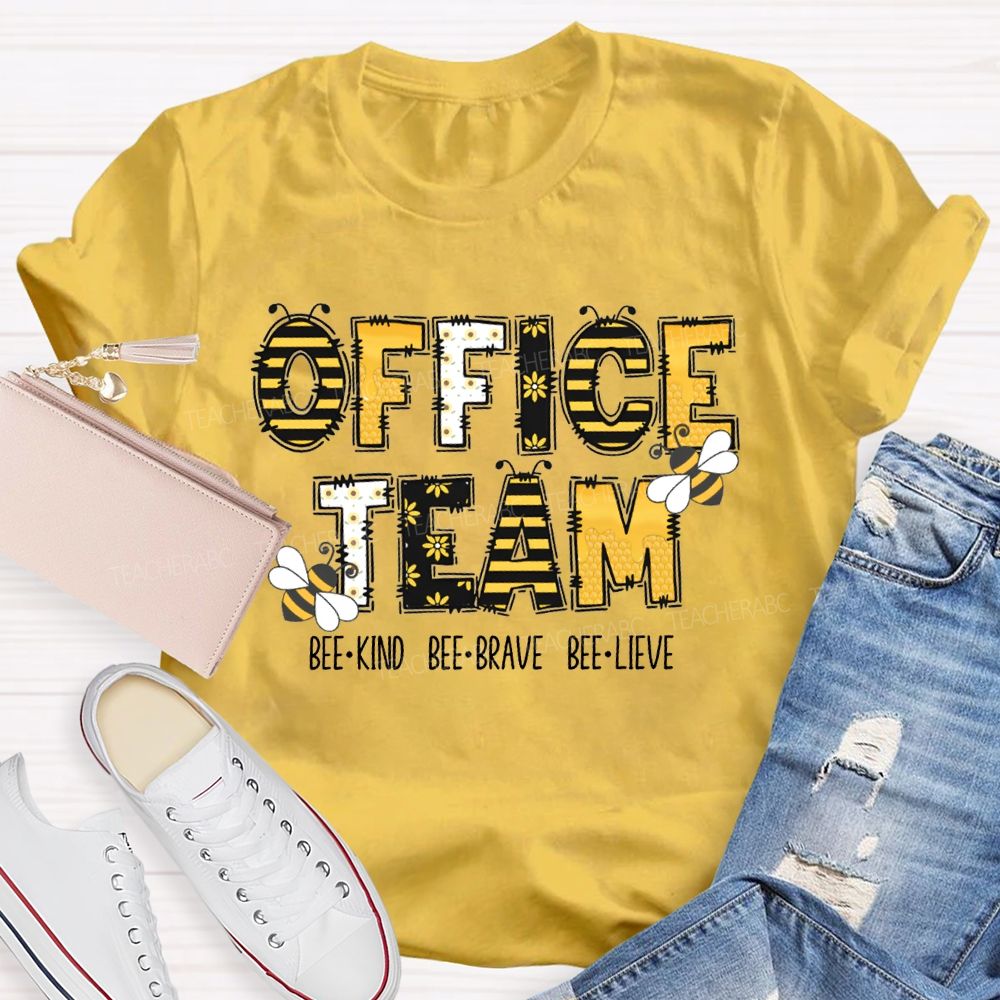 Office Team Bee Kind Bee Brave Bee Lieve T-shirt