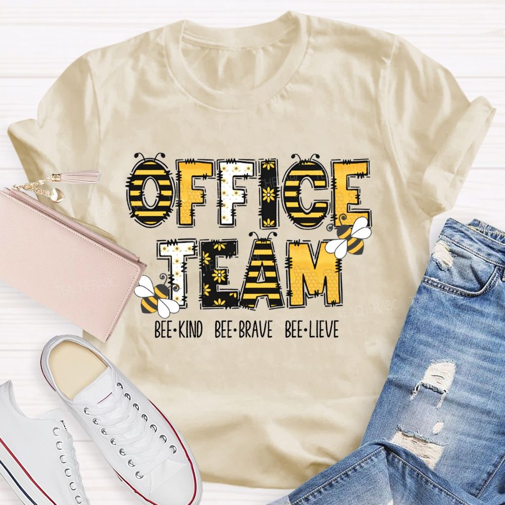 Office Team Bee Kind Bee Brave Bee Lieve T-shirt