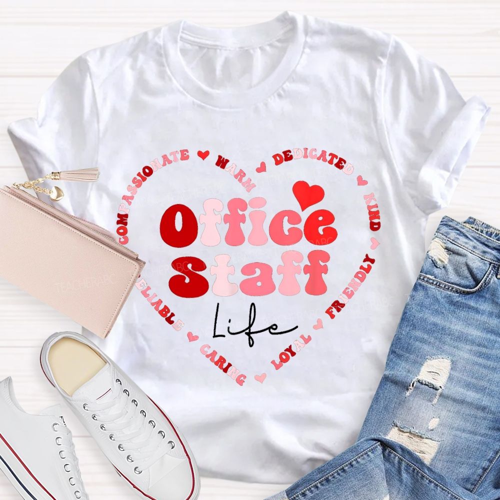Office Staff Life Warm Dedicated Kind Friendly Loyal Caring T-shirt