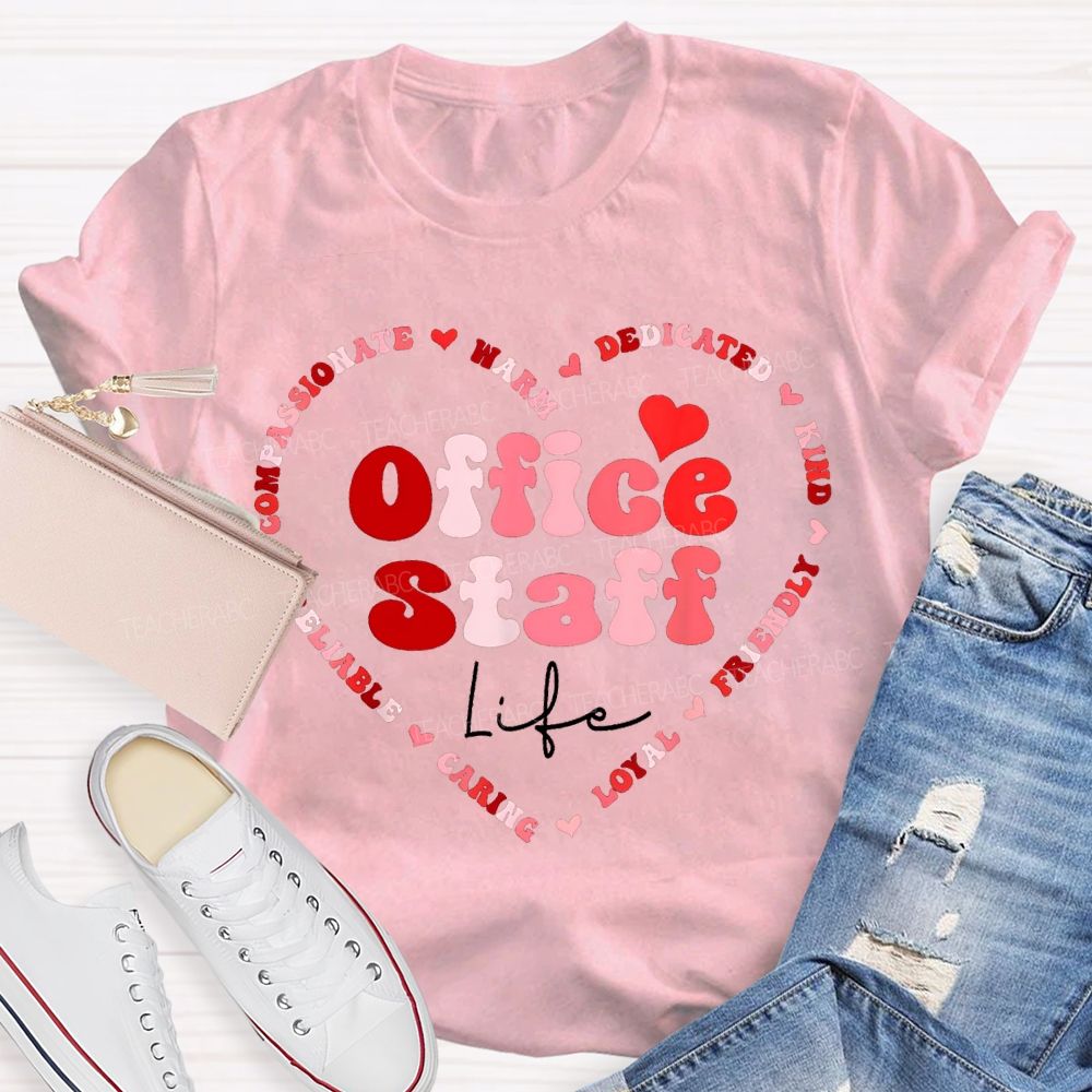 Office Staff Life Warm Dedicated Kind Friendly Loyal Caring T-shirt