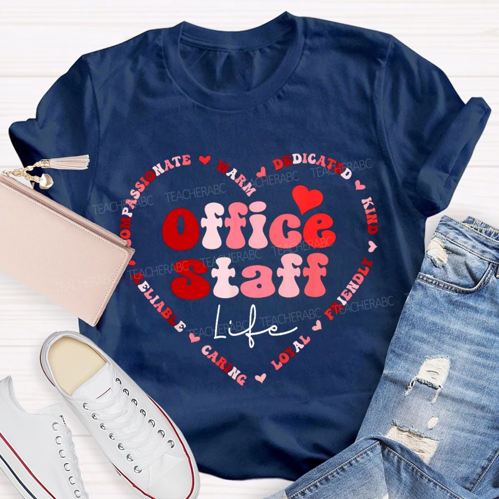 Office Staff Life Warm Dedicated Kind Friendly Loyal Caring T-shirt