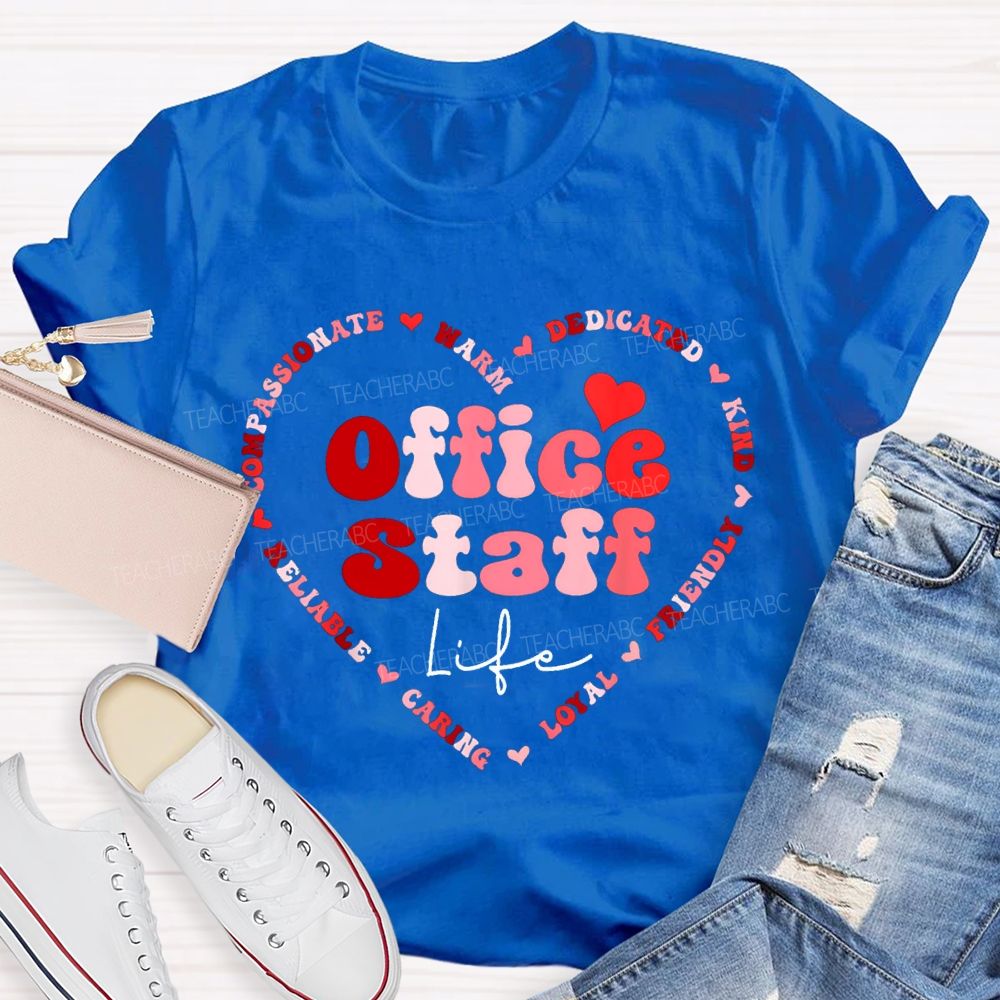 Office Staff Life Warm Dedicated Kind Friendly Loyal Caring T-shirt