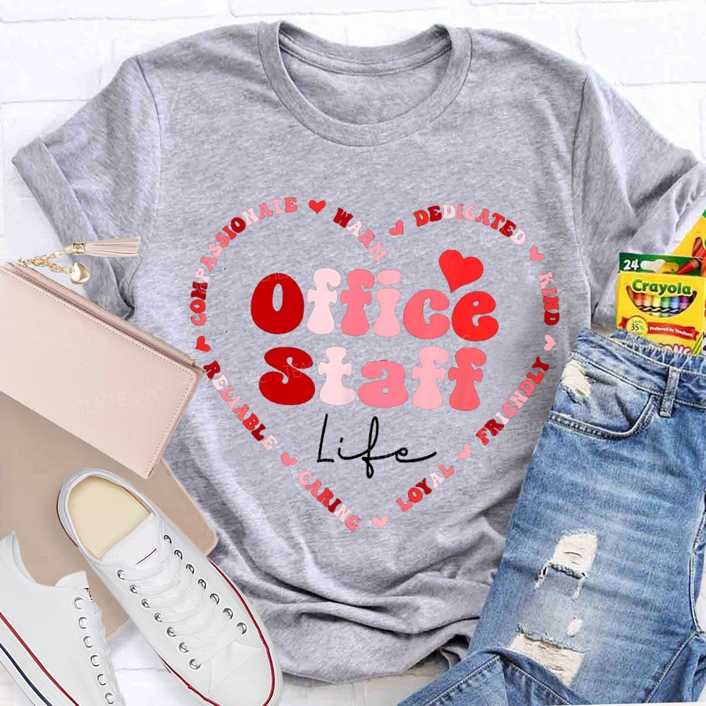 Office Staff Life Warm Dedicated Kind Friendly Loyal Caring T-shirt