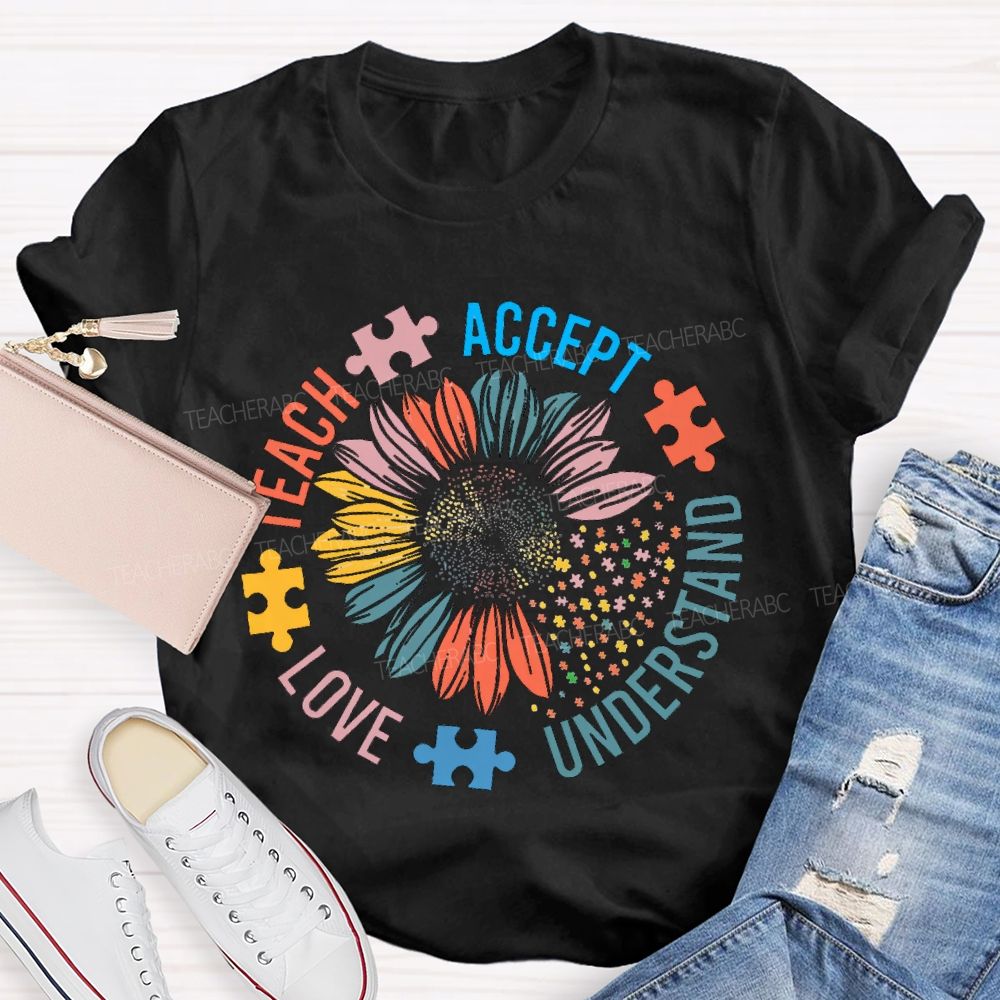 Teach Accept Understand Love Colorful Petals And Fonts T-shirt