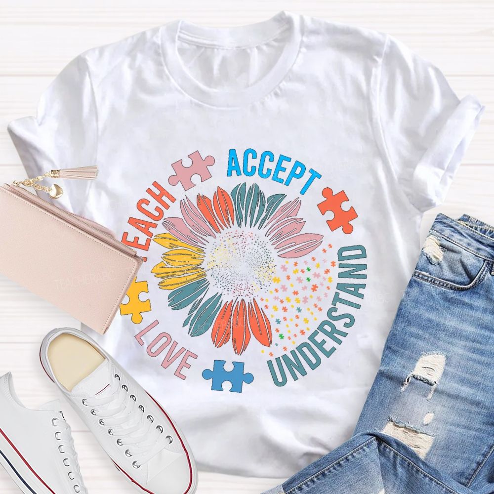 Teach Accept Understand Love Colorful Petals And Fonts T-shirt