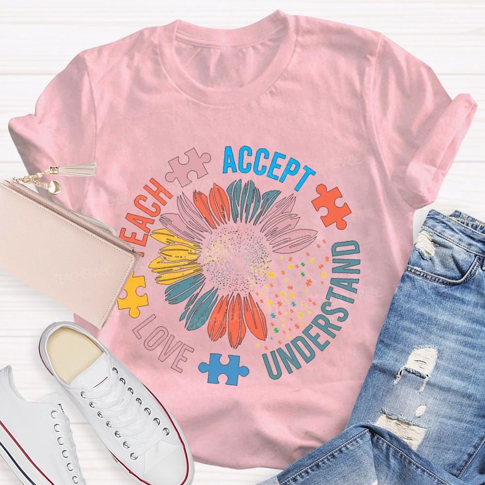 Teach Accept Understand Love Colorful Petals And Fonts T-shirt