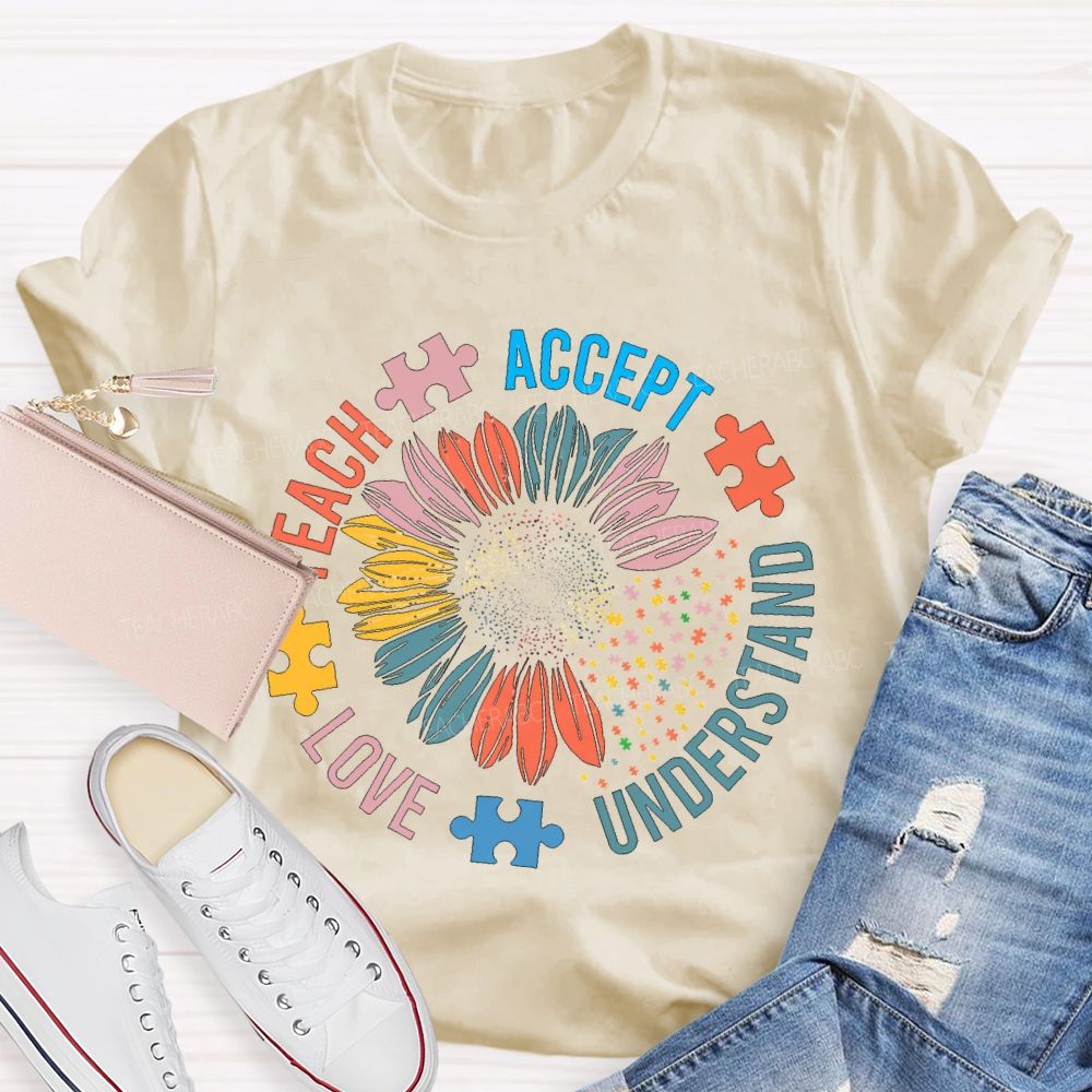 Teach Accept Understand Love Colorful Petals And Fonts T-shirt