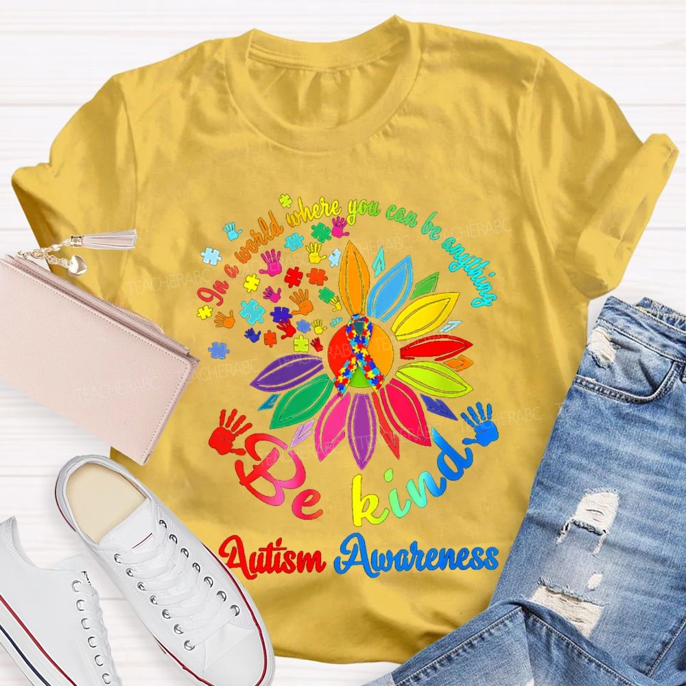 In A World Where You Can Be Anything Be Kind Autism Awareness T-shirt