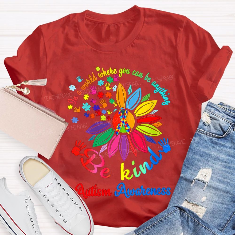 In A World Where You Can Be Anything Be Kind Autism Awareness T-shirt