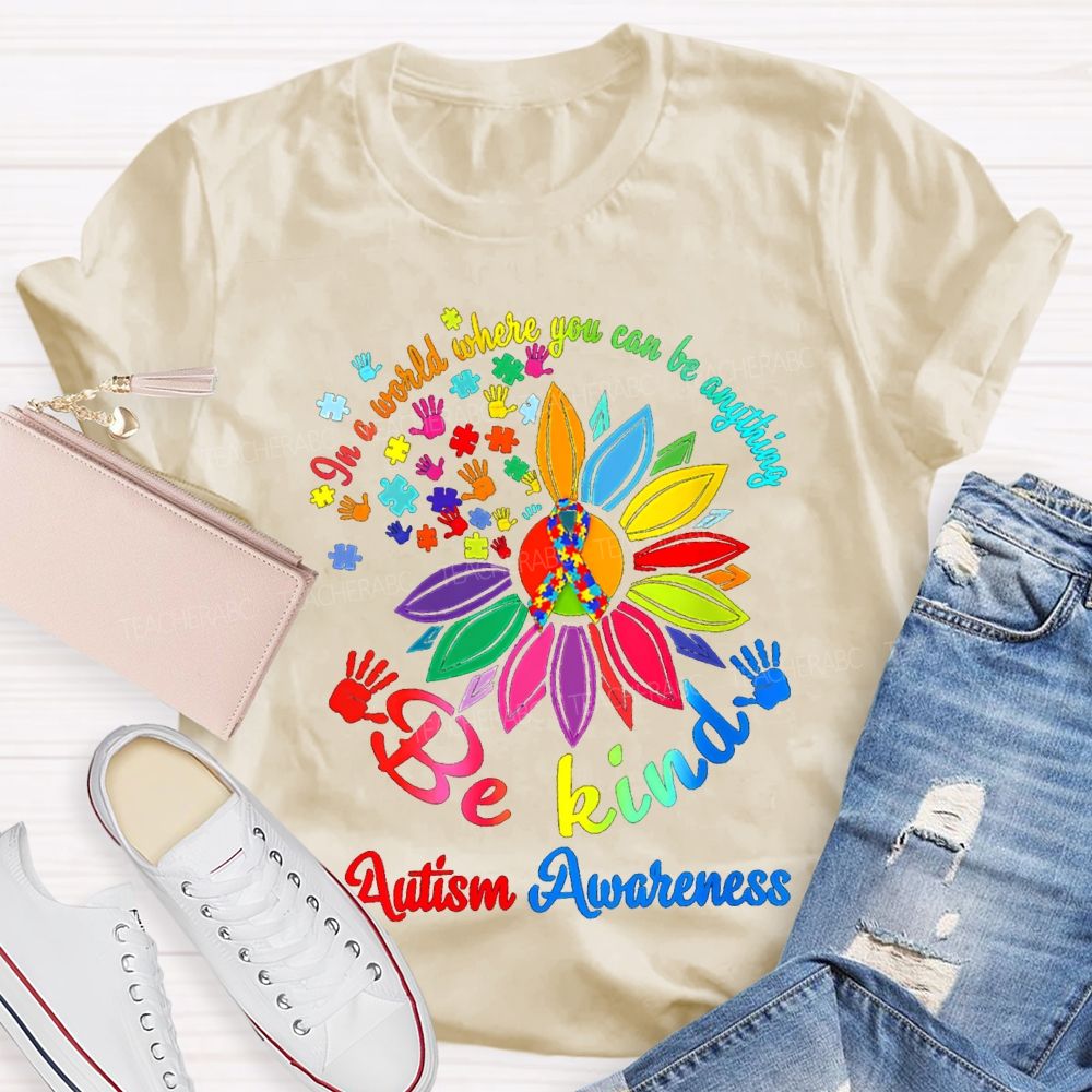 In A World Where You Can Be Anything Be Kind Autism Awareness T-shirt