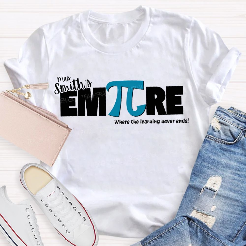 Personalized Name Empire Where The Learning Never Ends T-shirt