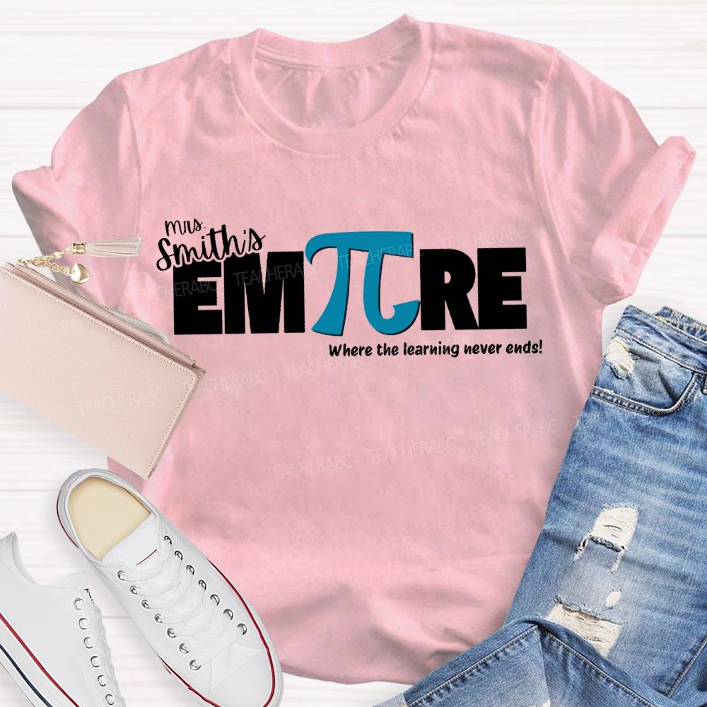 Personalized Name Empire Where The Learning Never Ends T-shirt