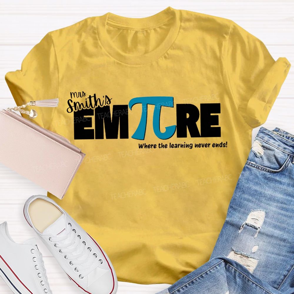 Personalized Name Empire Where The Learning Never Ends T-shirt