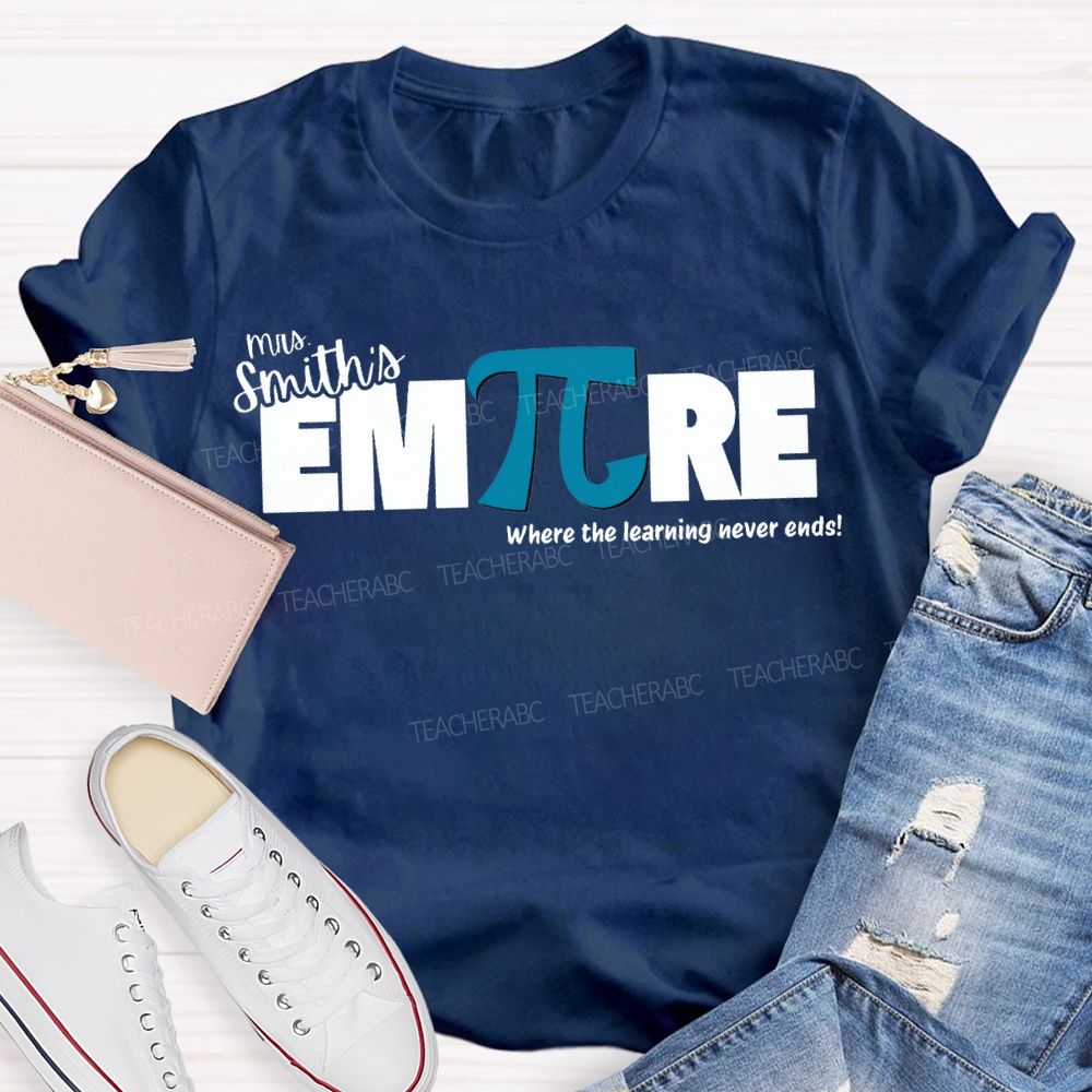 Personalized Name Empire Where The Learning Never Ends T-shirt