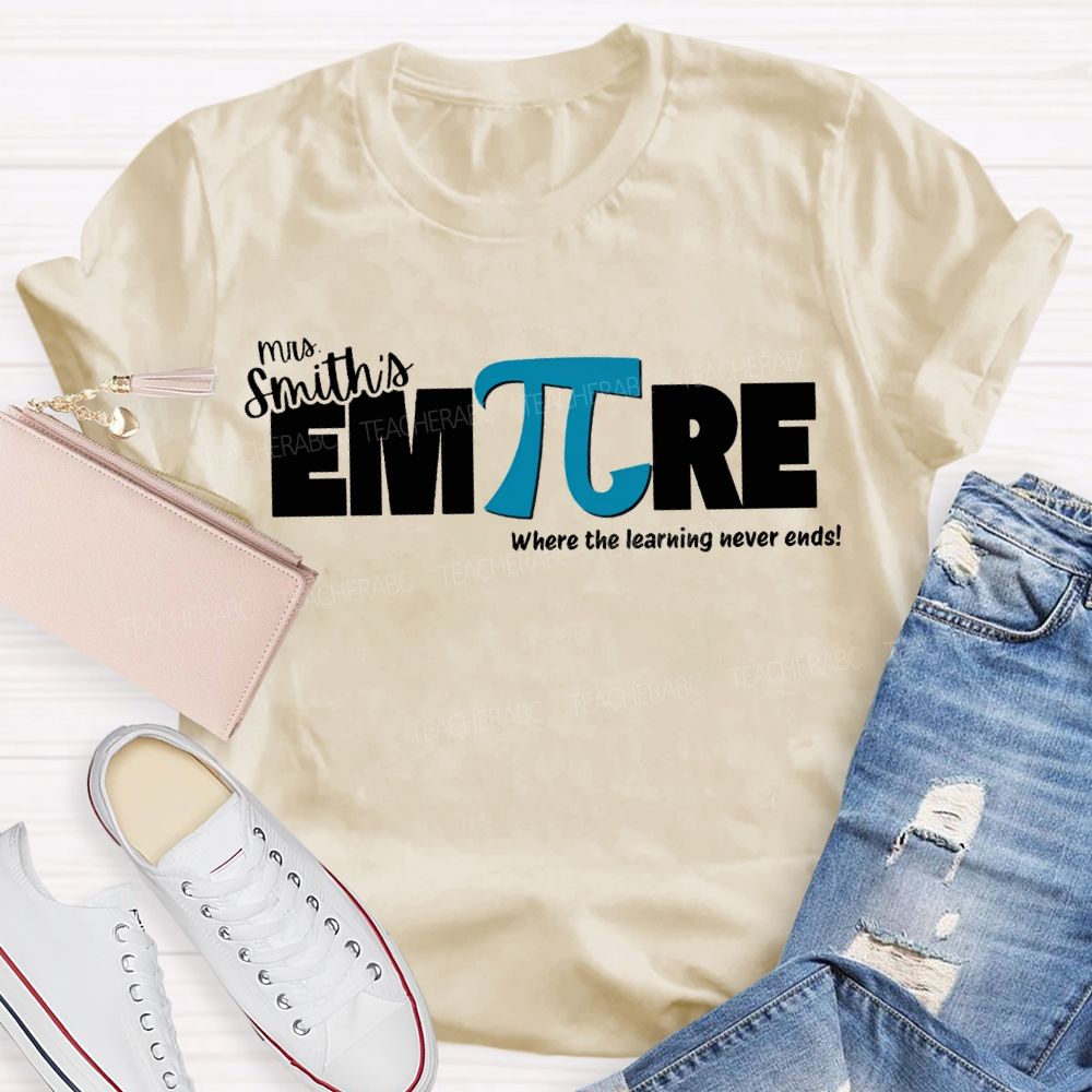 Personalized Name Empire Where The Learning Never Ends T-shirt