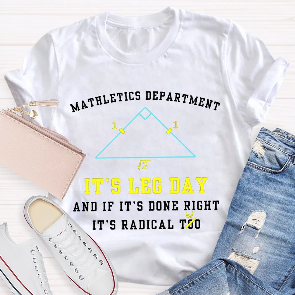 Mathletics Department It'S Leg Day And If It'S Done Right It'S Radical Two T-shirt