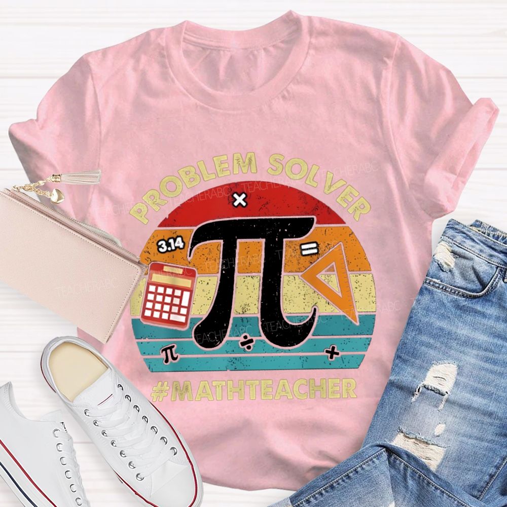 Problem Solver Pi Math Teacher T-shirt