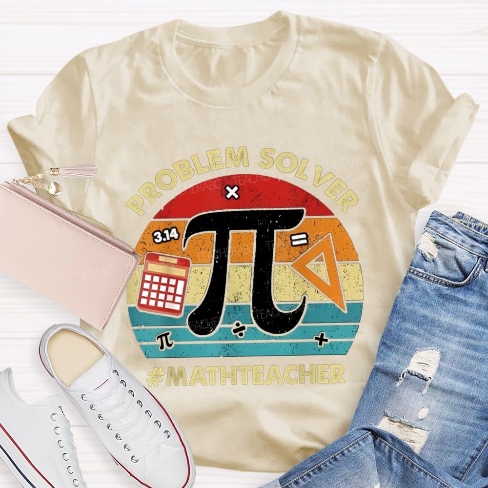Problem Solver Pi Math Teacher T-shirt