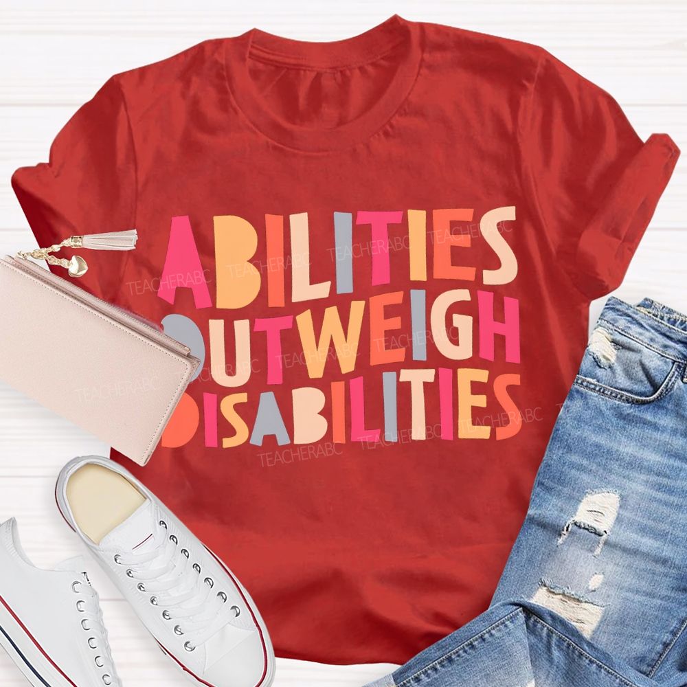 Abilities Outweigh Disabilities Colored Fonts T-shirt