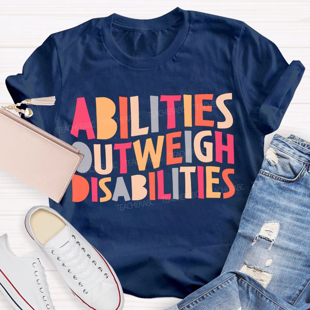 Abilities Outweigh Disabilities Colored Fonts T-shirt
