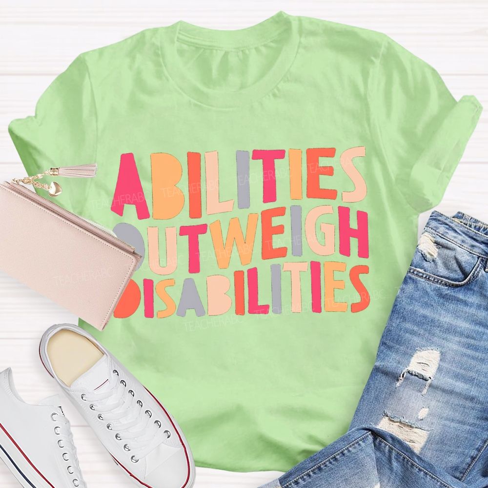 Abilities Outweigh Disabilities Colored Fonts T-shirt