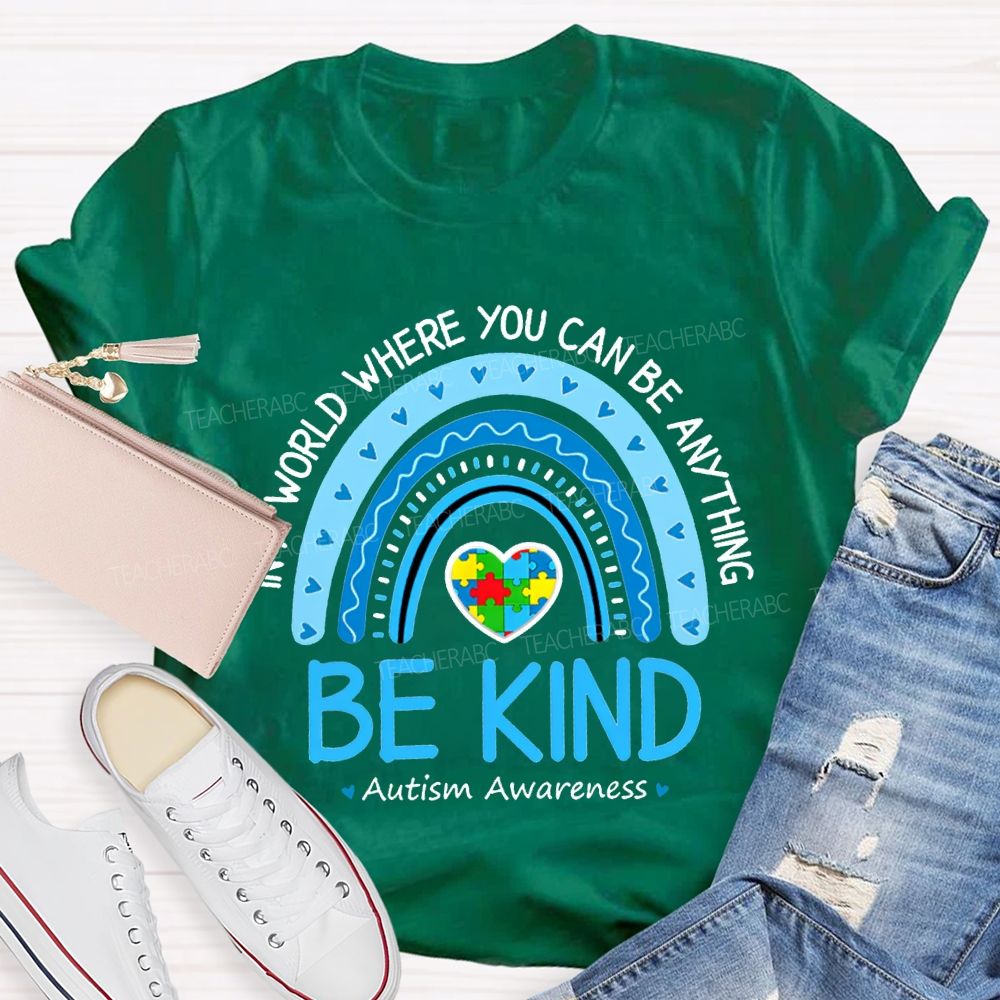In A World Where You Can Be Anything Be Kind Autism Awareness T-shirt