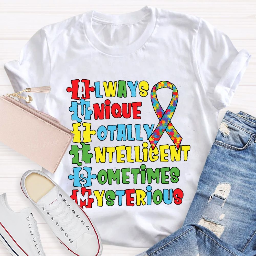 Always Unique Totally Intelligent Sometimes Mysterious T-shirt
